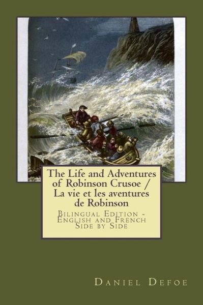 Cover for Daniel Defoe · The Life and Adventures of Robinson Crusoe / La Vie et Les Aventures De Robinson: Bilingual Edition - English and French Side by Side (Pocketbok) (2014)