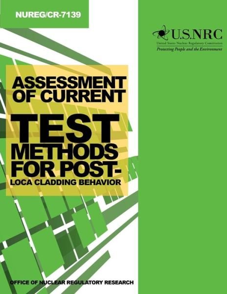 Cover for U S Nuclear Regulatory Commission · Assessment of Current Test Methods for Post-loca Cladding Behavior (Paperback Bog) (2014)