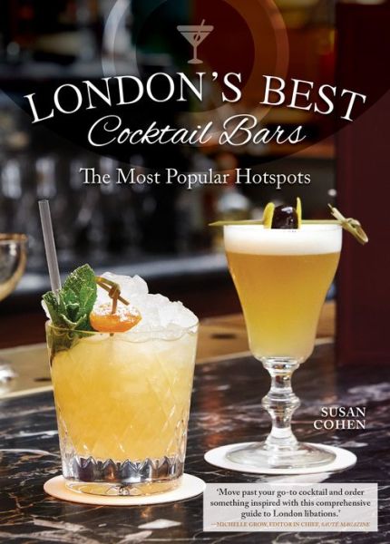 Cover for Susan Cohen · London's Best Cocktail Bars: The Most Popular Hotspots (Hardcover Book) (2019)