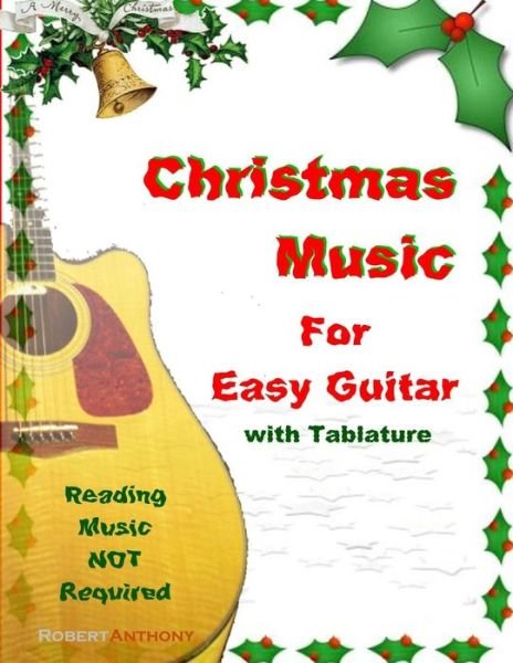 Cover for Robert Anthony · Christmas Music for Easy Guitar with Tablature (Paperback Book) (2014)