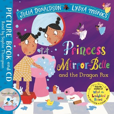 Princess Mirror-Belle and the Dragon Pox: Book and CD Pack - Julia Donaldson - Böcker - Pan Macmillan - 9781509864058 - 12 juli 2018