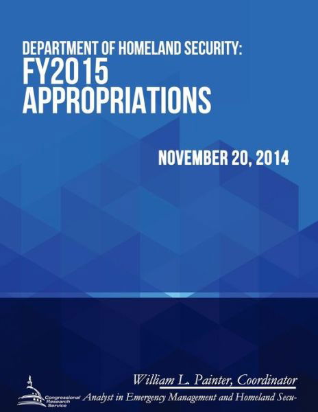 Cover for Congressional Research Service · Department of Homeland Security: Fy2015 Appropriations (Pocketbok) (2015)