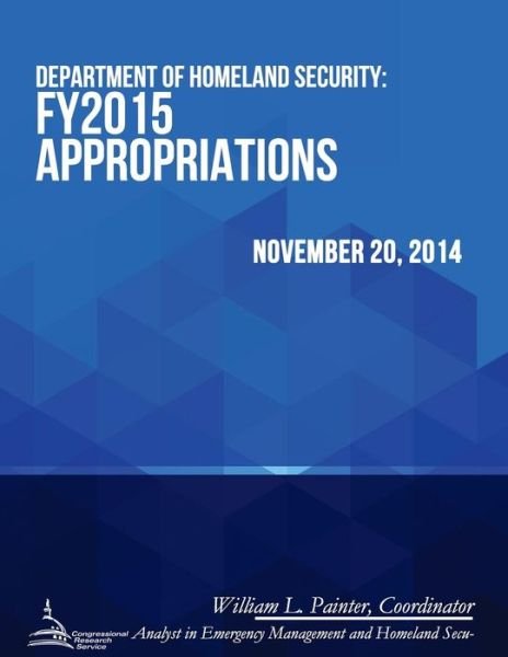 Cover for Congressional Research Service · Department of Homeland Security: Fy2015 Appropriations (Taschenbuch) (2015)
