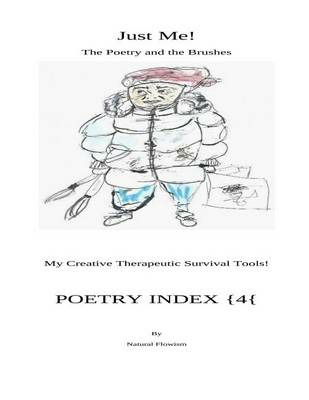 Poetry Index {4{: Just Me! the Poetry and the Brushes - Natural Flowism - Libros - Createspace - 9781514149058 - 27 de julio de 2015