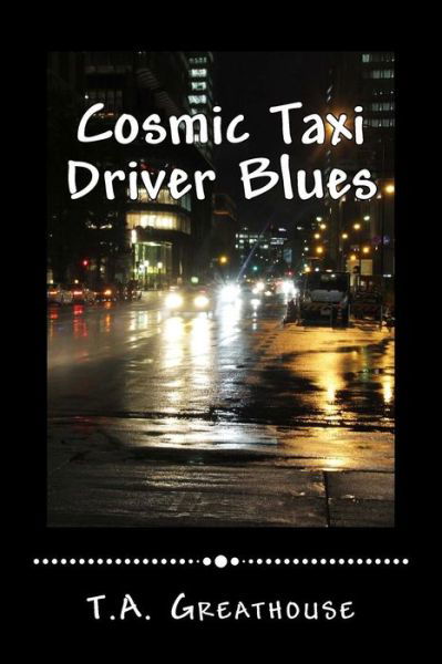 Cover for T a Greathouse · Cosmic Taxi Driver Blues (Taschenbuch) (2015)