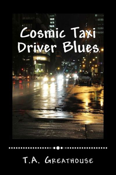 Cover for T a Greathouse · Cosmic Taxi Driver Blues (Pocketbok) (2015)