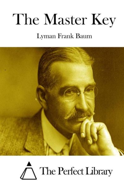 The Master Key - Lyman Frank Baum - Books - Createspace Independent Publishing Platf - 9781519553058 - November 26, 2015