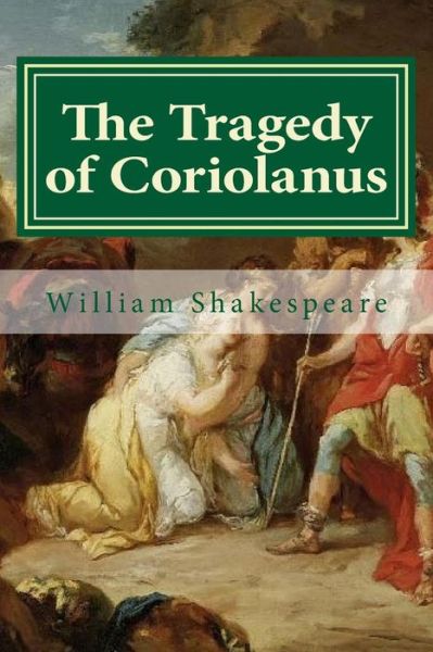 The Tragedy of Coriolanus - William Shakespeare - Böcker - Createspace Independent Publishing Platf - 9781522902058 - 24 december 2015