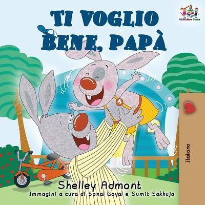 Cover for Shelley Admont · Ti voglio bene, papa: I Love My Dad (Italian Edition) - Italian Bedtime Collection (Paperback Book) [2nd edition] (2019)