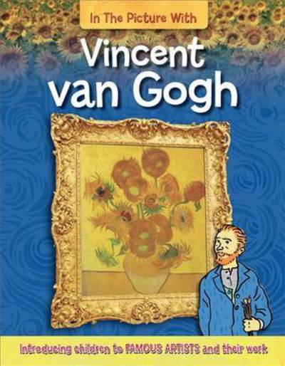 Cover for Iain Zaczek · In the Picture With Vincent van Gogh - In the Picture with (Paperback Book) (2016)