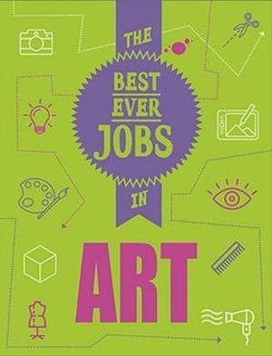 The Best Ever Jobs In: Art - The Best Ever Jobs In - Rob Colson - Livros - Hachette Children's Group - 9781526313058 - 11 de fevereiro de 2021