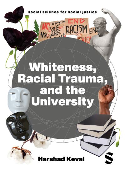 Whiteness, Racial Trauma, and the University - Social Science for Social Justice - Harshad Keval - Books - Sage Publications Ltd - 9781529622058 - December 19, 2024