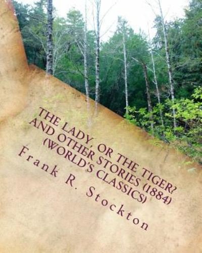 Cover for Frank R Stockton · The lady, or the tiger? and other stories (1884) (World's Classics) (Paperback Book) (2016)
