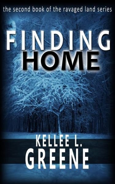 Cover for Kellee L Greene · Finding Home - A Post Apocalyptic Novel (Paperback Book) (2016)