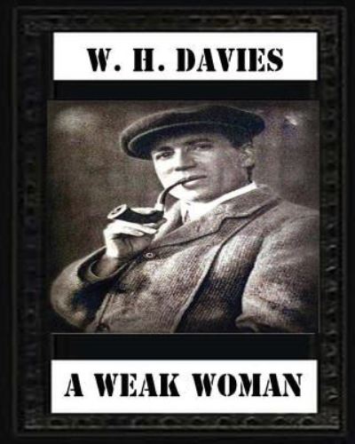 Cover for W. H. Davies · A Weak Woman , by W. H. Davies (Paperback Book) (2016)