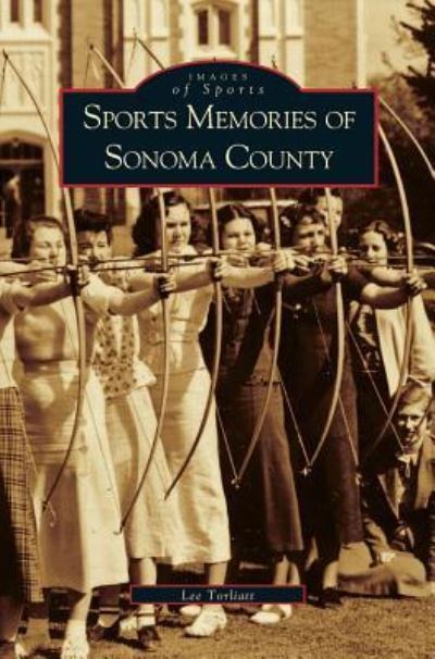 Cover for Lee Torliatt · Sports Memories of Sonoma County (Hardcover Book) (2002)
