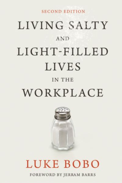 Living Salty and Light-Filled Lives in the Workplace, Second Edition - Luke Brad Bobo - Other - Wipf & Stock Publishers - 9781532617058 - May 31, 2017