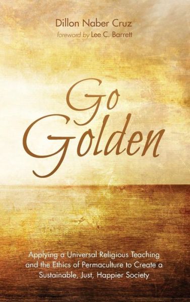 Go Golden - Dillon Naber Cruz - Książki - Resource Publications (CA) - 9781532662058 - 13 grudnia 2018