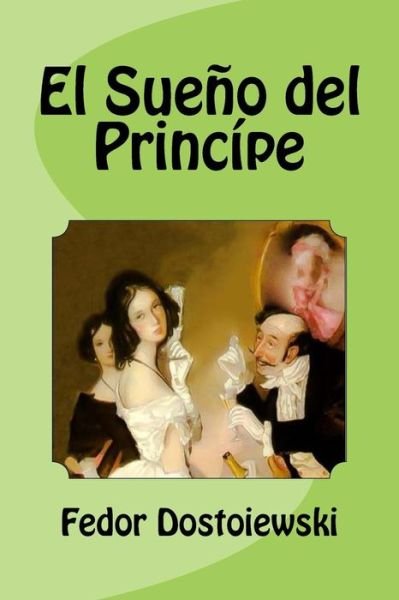 Cover for Fedor Dostoiewski · El Sueno del Principe (Taschenbuch) (2016)