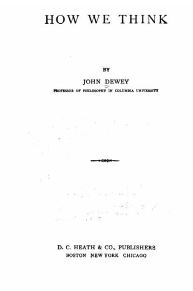 How We Think - John Dewey - Bücher - Createspace Independent Publishing Platf - 9781533300058 - 16. Mai 2016