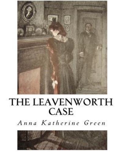 Cover for Anna Katherine Green · The Leavenworth Case (Paperback Book) (2016)