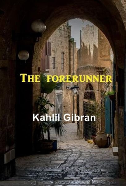 Cover for Kahlil Gibran · The Forerunner (Innbunden bok) (2017)