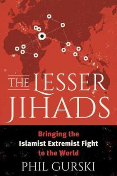 Cover for Phil Gurski · The Lesser Jihads: Bringing the Islamist Extremist Fight to the World (Hardcover Book) (2017)