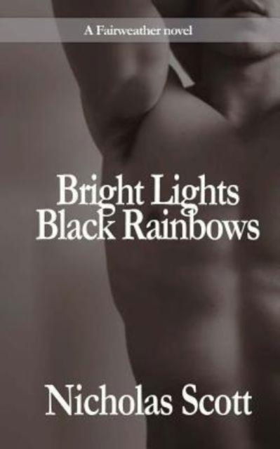 Cover for Nicholas Scott · Bright Lights Black Rainbow (Paperback Book) (2016)