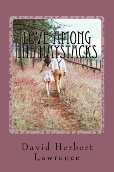 Cover for David Herbert Lawrence · Love Among the Haystacks (Paperback Book) (2016)