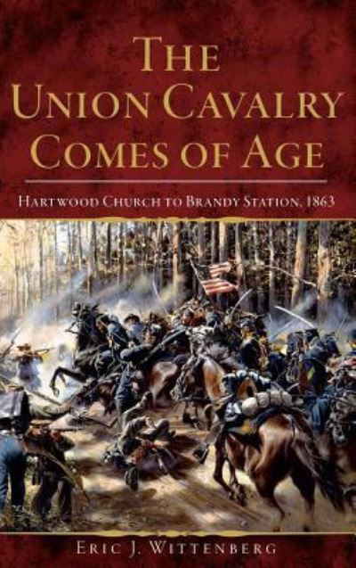 Cover for Eric J Wittenberg · The Union Cavalry Comes of Age (Hardcover Book) (2017)