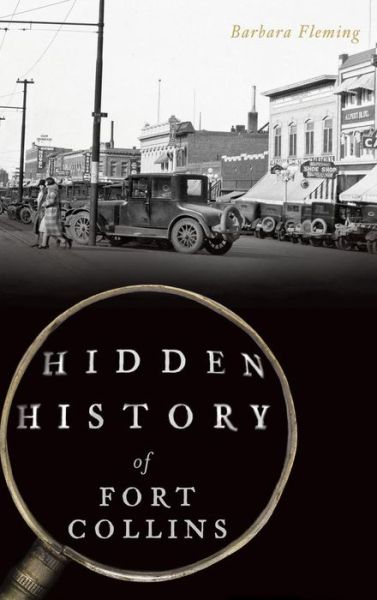 Cover for Barbara Fleming · Hidden History of Fort Collins (Hardcover Book) (2017)