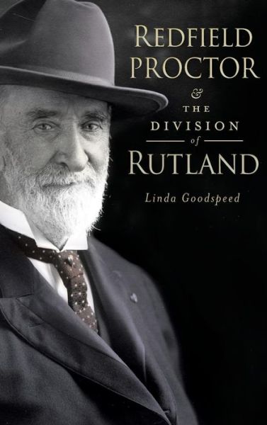 Cover for Linda Goodspeed · Redfield Proctor &amp; the Division of Rutland (Hardcover bog) (2011)