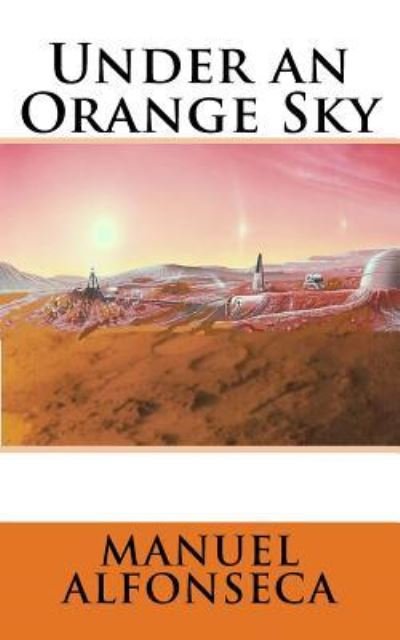 Cover for Manuel Alfonseca · Under an Orange Sky (Paperback Book) (2016)