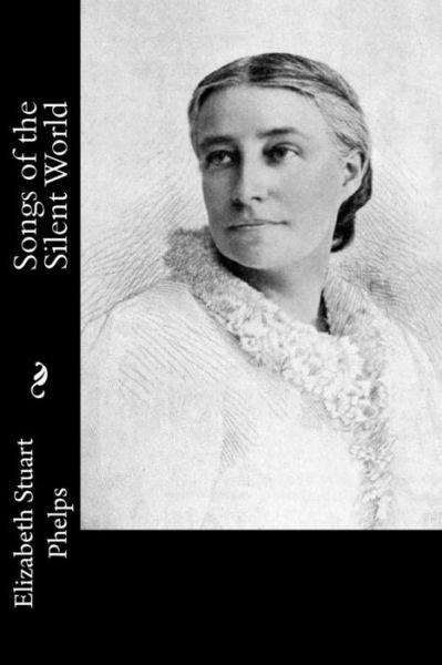 Cover for Elizabeth Stuart Phelps · Songs of the Silent World (Paperback Bog) (2016)