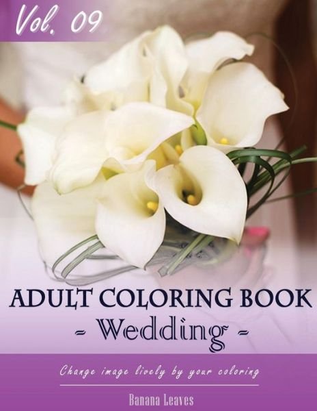 Cover for Banana Leaves · Wedding Day Coloring Book for Stress Relief &amp; Mind Relaxation, Stay Focus Therapy (Paperback Book) (2017)