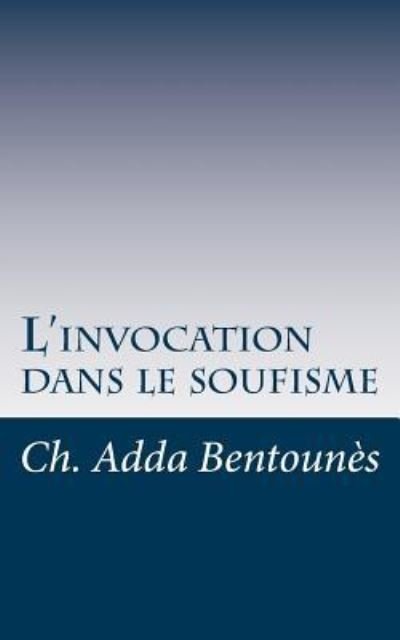 Cover for Cheikh Adda Bentounès · L'invocation dans le soufisme (Pocketbok) (2017)