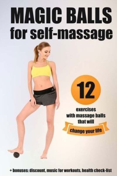 Magic balls for self-massage - Bruce Cleveland - Książki - Createspace Independent Publishing Platf - 9781544638058 - 15 marca 2017