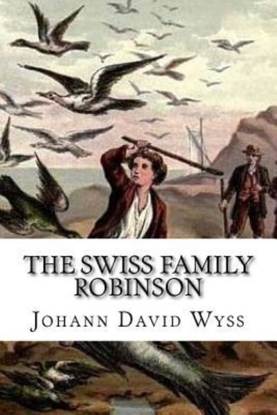 Cover for Johann David Wyss · The Swiss Family Robinson (Paperback Book) (2017)