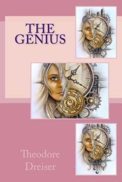 The Genius - Theodore Dreiser - Bücher - Createspace Independent Publishing Platf - 9781548432058 - 28. Juni 2017