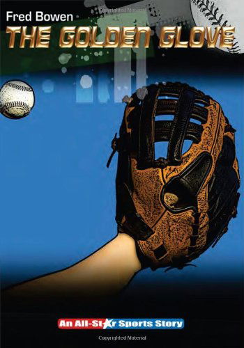 Cover for Fred Bowen · The Golden Glove - Fred Bowen Sports Story Series (Paperback Book) [Reissue edition] (2009)