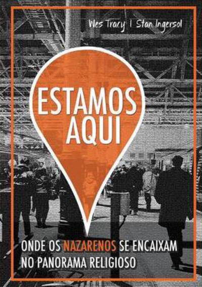 Cover for Tracy Wes · Estamos Aqui: Onde os Nazarenos se encaixam no panorama religioso (Paperback Book) (2015)