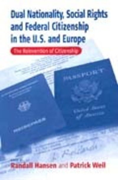 Cover for Dual Nationality, Social Rights and Federal Citizenship in the U.S. and Europe: The Reinvention of Citizenship (Paperback Book) (2002)