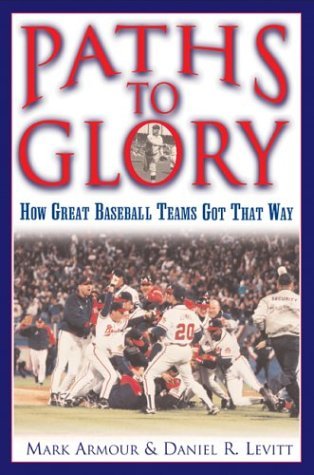 Cover for Daniel R. Levitt · Paths to Glory: How Great Baseball Teams Got That Way (Paperback Book) [New edition] (2004)