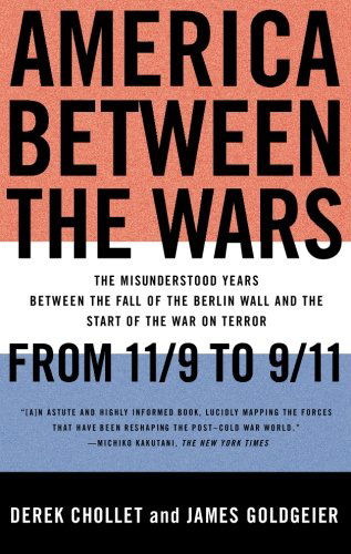 America Between the Wars: From 11/9 to 9/11; The Misunderstood Years Between the Fall of the Berlin Wall and the Start of the War on Terror - Derek Chollet - Books - PublicAffairs,U.S. - 9781586487058 - June 2, 2009