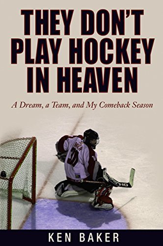 Cover for Ken Baker · They Don't Play Hockey in Heaven: a Dream, a Team, and My Comeback Season (Paperback Book) [First edition] (2004)