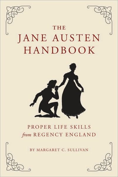 Cover for Margaret Sullivan · The Jane Austen Handbook: Proper Life Skills from Regency England (Hardcover Book) (2011)