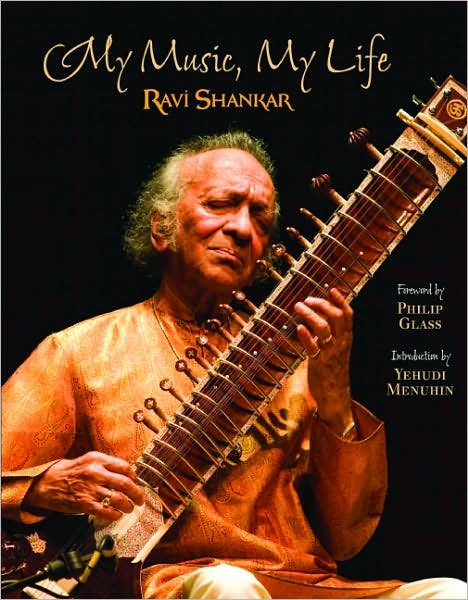 My Music, My Life - Ravi Shankar - Bøger - Mandala Publishing - 9781601090058 - 1. februar 2008