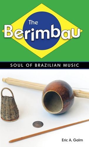 Cover for Eric A. Galm · The Berimbau: Soul of Brazilian Music (Gebundenes Buch) (2010)