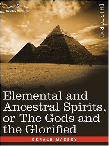Gerald Massey · Elemental and Ancestral Spirits, or the Gods and the Glorified (Paperback Bog) (2008)