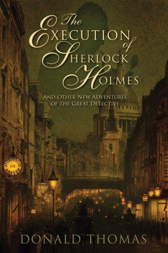 Cover for Donald Thomas · The Execution of Sherlock Holmes: And Other New Adventures of the Great Detective (Paperback Book) [Reprint edition] (2008)